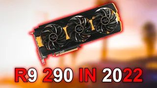 The R9 290 In 2022 - Is This Old Beast Still Capable?