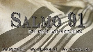 Salmo 91 Tema de Consolacion por el Roeh Dr. Javier Palacios Celorio