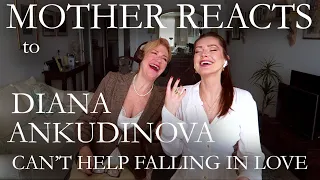 MOTHER REACTS to DIANA ANKUDINOVA | Can't Help Falling in Love | FIRST TIME REACTION Reaction Video