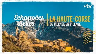 La Haute-Corse de village en village - Échappées belles