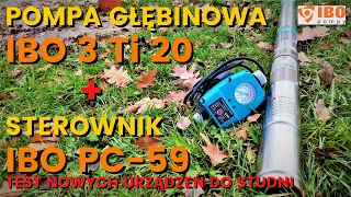 POMPA GŁĘBINOWA IBO 3 Ti 20 i STEROWNIK IBO PC-59 MONTAŻ I TEST URZĄDZEŃ - studnia - woda za darmo