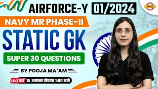 AIRFORCE Y 2024 || NAVY MR PHASE-2 || STATIC GK || SUPER 30 QUESTIONS || BY POOJA MA'AM