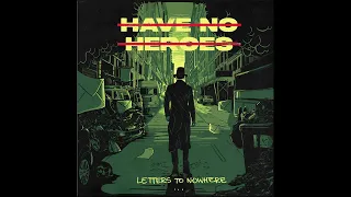 Have No Heroes - Letters To Nowhere (Full Album 2022)