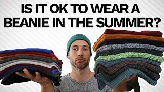 Is it Ok to wear a Beanie in The Summer? | Can I wear a Summer Beanie? Wear a Beanie in Hot Weather