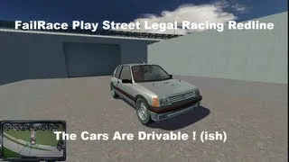 FailRace Play Street Legal Racing Redline The Cars Are Drivable ! (ish)