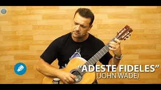 Adeste Fideles (John Wade) - Classic Guitar - Prof. Farofa