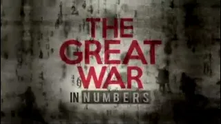 The Great War In Numbers S1E6 - WW1 Documentary