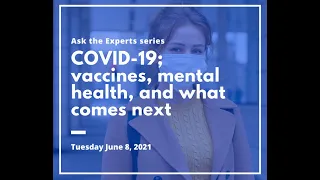 COVID-19; vaccines, mental health, and what comes next