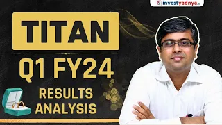 Titan Q1 FY24 Results Analysis | Titan latest result analysis