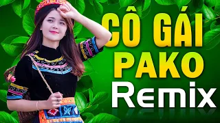 CÔ GÁI PAKO REMIX - Nhạc Đỏ Cách Mạng Kháng Chiến Dj Remix Bass Căng Bốc Lửa Vang Tận 5 Châu 4 Biển