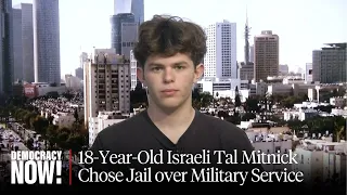 Meet Tal Mitnick, First Israeli Jailed for Refusing Military Service in "Revenge War" on Gaza