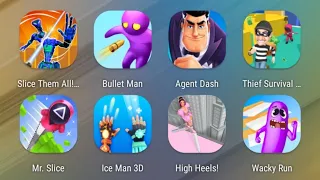 Slice Them All,Bullet Man,Agent Dash,Thief Survival,Mr Slice,Ice Man,High Heels,Wacky Run