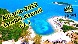 Albania 2022 zamki  i Ksamil  cz. I cdn.