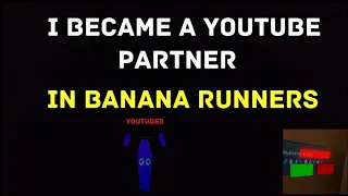 I Became a YouTube Partner. Banana Runners