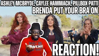 This Is Wild | Ashley McBryde, Caylee Hammack, Pillbox Patti - Brenda Put Your Bra On | REACTION!