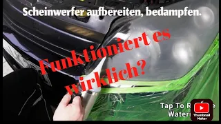 Scheinwerfer aufbereiten, bedampfen. Funktioniert es wirklich?