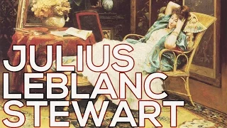 Julius LeBlanc Stewart: A collection of 63 paintings (HD)