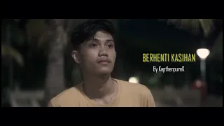 KapthenpureK - Berhenti Kasihan (Official Music Video)