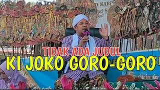 KI JOKO GORO-GORO || TIDAK ADA JUDUL (Part 6)