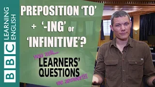 ❓Preposition 'to' + '-ing' or 'infinitive'? - Improve your English with Learners' Questions