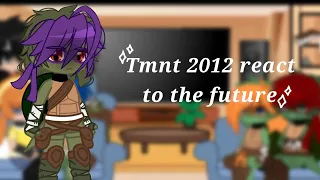 Tmnt 2012 react to the future // 3/8