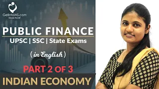 Public Finance | Part 2 of 3 | Indian Economy | In English | UPSC | GetintoIAS