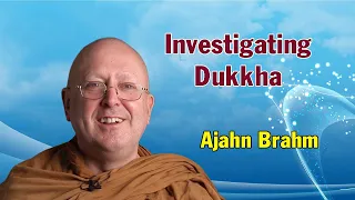 Investigating Dukkha | Ajahn Brahm