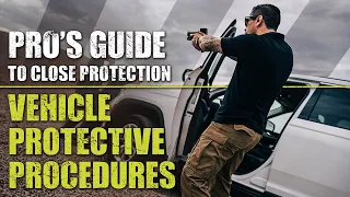 Vehicle Protective Procedures | Pro's Guide to Close Protection