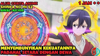 DIBU11Y DIAWAL PADAHAL PUNYA KEKUATAN DEWA PALING OVERPOWER - alur cerita anime shinka full episode