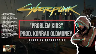 Cyberpunk 2077 “Problem Kids” Konrad OldMoney (Young Kenny) ft.Taelor Yung - Lyric Video