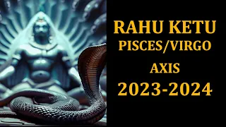 Rahu Ketu Transit in 2023-2024 Pisces and VIrgo for all ascendants