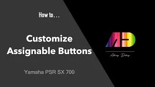 How to Customize and Use Assignable Buttons - Yamaha PSR SX700