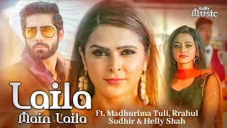 Laila Main Laila : ft. Madhurima Tuli, Rrahul Sudhir & Helly Shah | HD Music Video