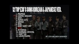 PLAYLIST 12 TOP EXO'S SONG KOREAN & JAPANESE VER.  BY. CITA MELINDA MAWARDI