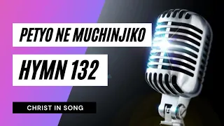 21. PETYO NE MUCHINJIKO || SDA Hymnal ~ Christ in Song || HYMN 132 || SDA SHONA HYMNS