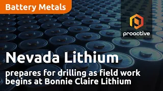 Nevada Lithium prepares for drilling as field work begins at Bonnie Claire Lithium Project