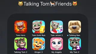 Talking Tom Hero Dash,Gold Run,Talking Tom Jetski 2,Talking Ben,My Angela,Talking Ginger 2,My Tom 2