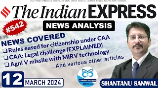 12 MARCH 2024 | Indian Express Newspaper Analysis | CAA Rules | MIRV in Agni V | UPSC 2024/2025