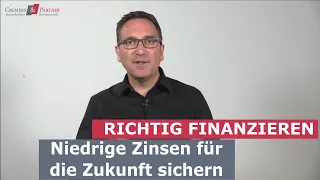 Niedrige Zinsen für die Zukunft sichern | richtig finanzieren 003 | Cremers und Partner