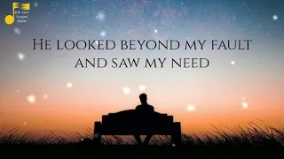 He Looked Beyond My Fault (Lyric Video)