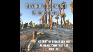 History of two of Los Angeles Victorian Era Cemeteries: Evergreen and Rosedale Cemetery Ep. 14