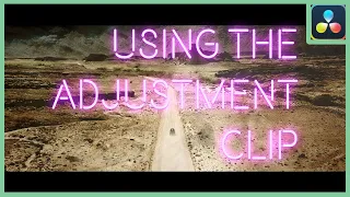 START Using The Adjustment Clip To Speed Up Your Workflow | DaVinci Resolve