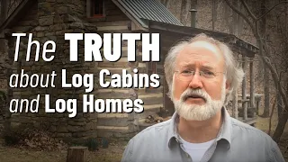 THE TRUTH about Log Cabins and Log Homes