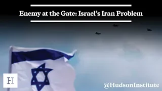 Enemy at the Gate: Israel’s Iran Problem