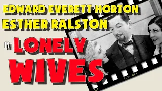 Lonely Wives (1931).Full movie. Starring Edward Everett Horton, Esther Ralston. Comedy