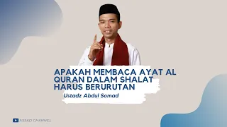 Apakah Membaca Ayat Al Quran dalam Shalat harus Berurutan? - Ustadz Abdul Somad