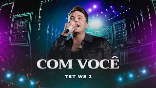 Wesley Safadão - Com Você - TBT WS 2