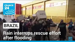 Brazil: death toll surpasses 100 as rain interrupts rescue effort after flooding • FRANCE 24