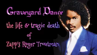 the life and tragic death of Zapp's Roger Troutman