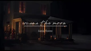 liana flores - rises the moon (sped up) [1 hour] { requested }